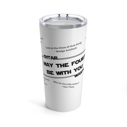 Thtar Warth May the Fourth Be With You 20 oz Tumbler