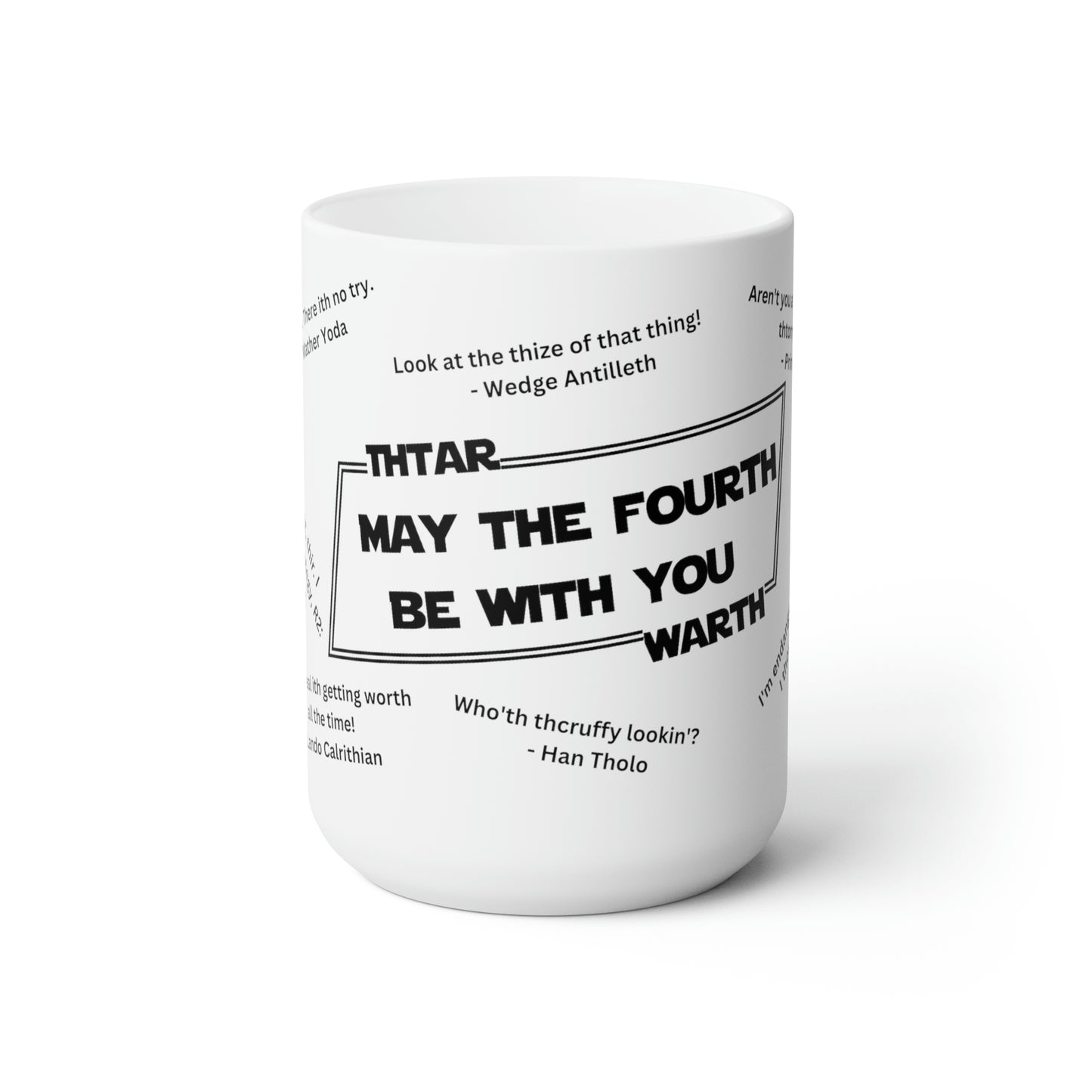 Thtar Warth May the Fourth Be With You Ceramic 15 oz Mug