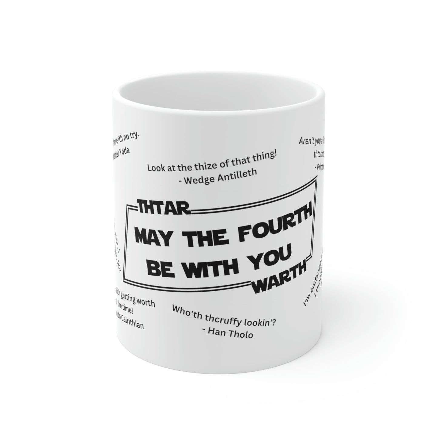 Thtar Warth May the Fourth Be With You Ceramic 11 oz Mug